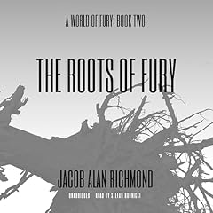 The Roots of Fury Audiobook By Jacob Alan Richmond cover art