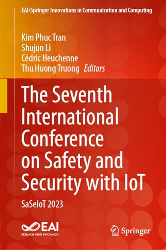 The Seventh International Conference on Safety and Security with IoT: SaSeIoT 2023 (EAI/Springer Innovations in Communication and Computing) (English Edition)