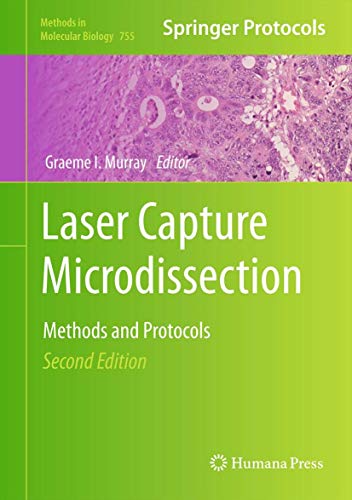 Laser Capture Microdissection: Methods and Protocols: 755 (Methods in Molecular Biology) view 2