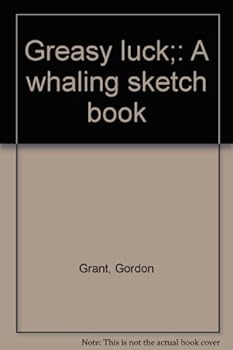 Greasy Luck: A Whaling Sketchbook