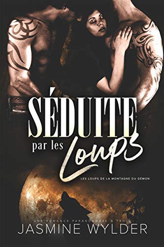 Télécharger Séduite par les Loups: Une Romance Paranormale à Trois (Les Loups de la Montagne du Démon t. 5) Gratuit