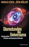 Sternstunden des Universums: Von tanzenden Planeten und kosmischen Rekorden - Harald Lesch, Jörn Müller 