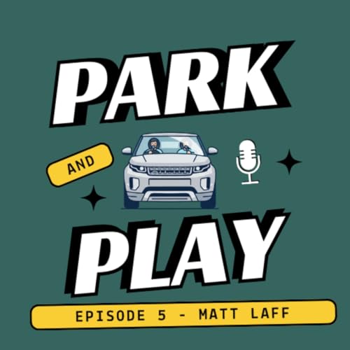 From No Lunch Money to Paris Backstage | Matt Laff | Park & Play Ep. 5