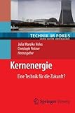 Kernenergie: Eine Technik f?r die Zukunft? (Technik im Fokus) (German Edition) (2012-10-29)