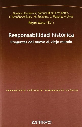 Responsabilidad Histórica. Preguntas Del Nuevo Al Viejo Mundo: 162 (PENSAMIENTO CRÍTICO, PENSAM...