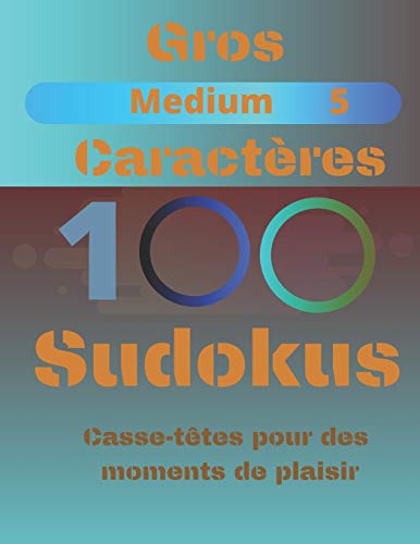 100 Sudokus: Casse-Têtes pour des moments de plaisir (Medium) (French Edition)
