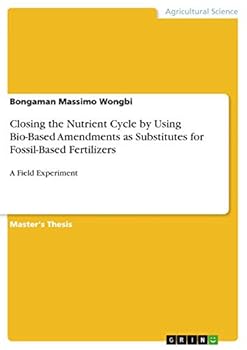 Paperback Closing the Nutrient Cycle by Using Bio-Based Amendments as Substitutes for Fossil-Based Fertilizers: A Field Experiment Book