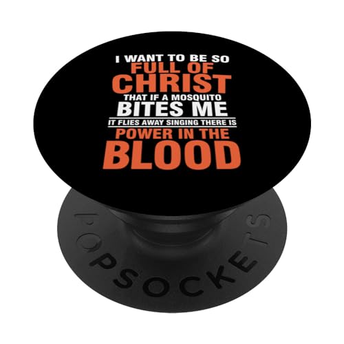 I want to be so full of Christ that if a mosquito bites me PopSockets Swappable PopGrip, Black