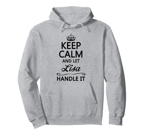 Keep Calm and Let LISA Handle It | Divertido regalo de nombre - Sudadera con Capucha