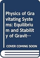 Physics of Gravitating Systems I: Equilibrium and Stability of Gravitating Systems 0387110453 Book Cover