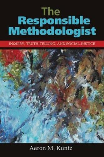The Responsible Methodologist: Inquiry, Truth-Telling, and Social Justice cover
