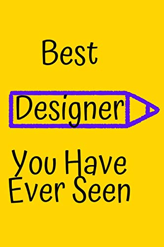 Best Designer You Have Ever Seen: Gift Your Favorite Designer | Notebook Designer