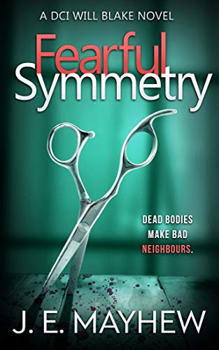 Fearful Symmetry: A DCI Will Blake Novel (DCI Will Blake Crime Mystery Thrillers Book 2)