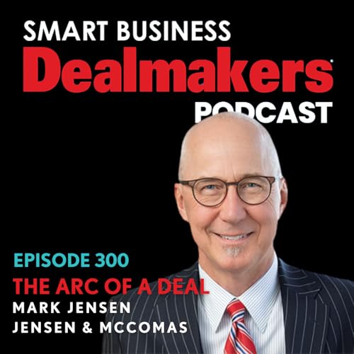The Arc of a Deal with Mark Jensen of Jensen & McComas