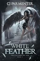 White Feather: A Progression Fantasy Epic (Protectors of Xil Book 1) 1098891341 Book Cover