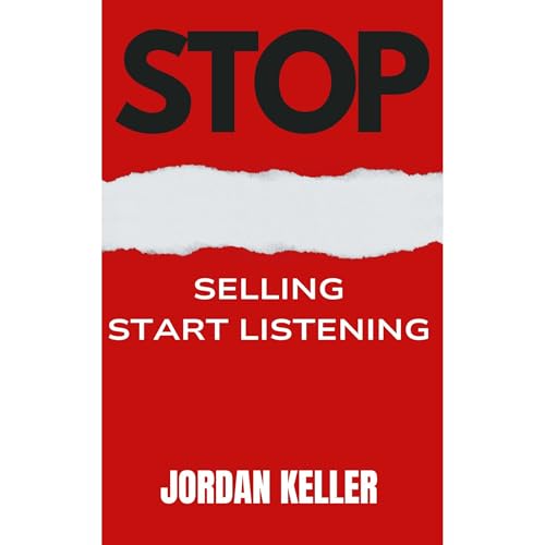 Stop Selling, Start Listening by Jordan Keller episode artwork