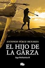 El hijo de la garza (Saga Prehistórica 2) (Ficción)