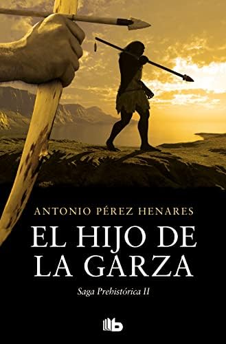 El hijo de la garza (Saga Prehistórica 2) (Ficción)