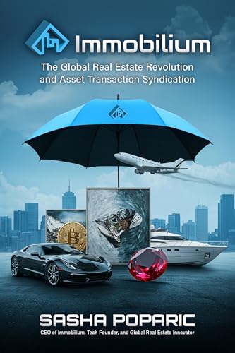 Immobilium: The Global Real Estate Revolution and Asset Transaction...
