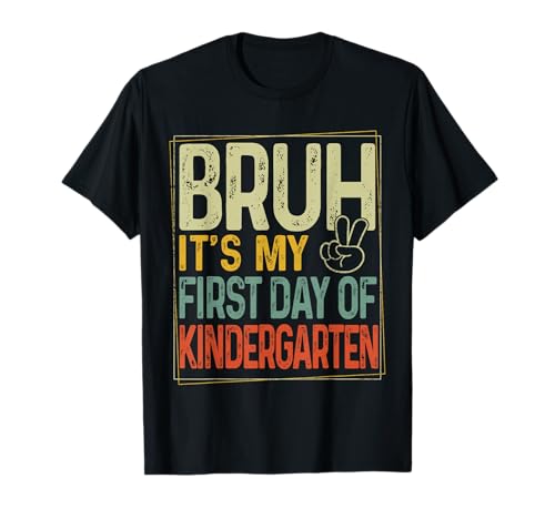Bruh Its My First Day Of Kindergarten Back To School Boy Kid T-Shirt