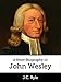 A Short Biography of John Wesley