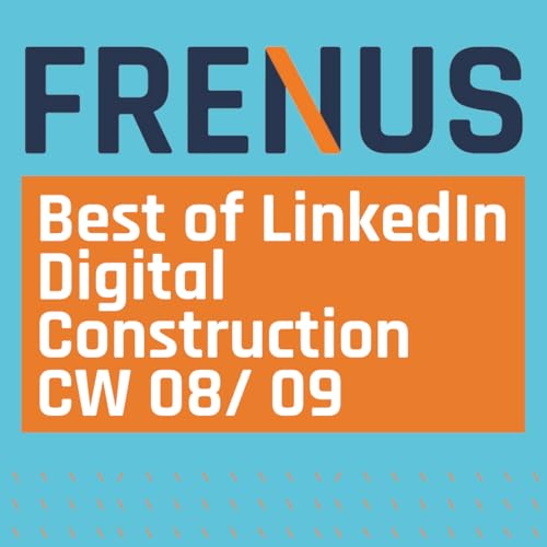 Best of LinkedIn: Digital Construction CW 08/ 09