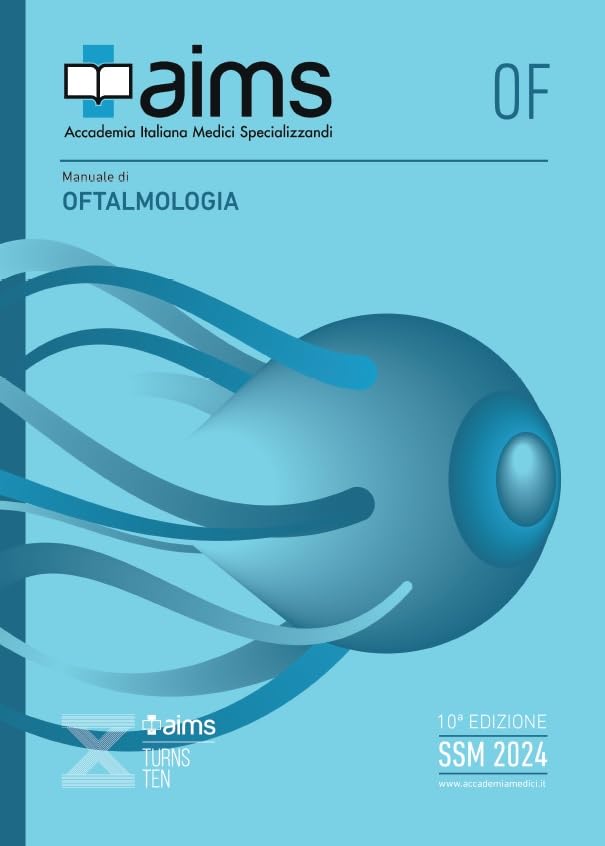 AIMS | Manuale di Oftalmologia, Edizione X, Libro di Preparazione al Concorso delle Scuole di Specializzazione Mediche SSM e MMG, Concorso Nazionale SSM 2024