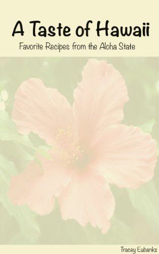 A Taste of Hawaii: Favorite Recipes from the Aloha State (English Edition) A Taste of Hawaii: Favorite Recipes from the Aloha State (English Edition)