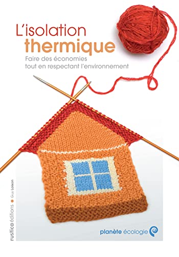 L'isolation thermique: Faire des économies tout en respectant l'environnement