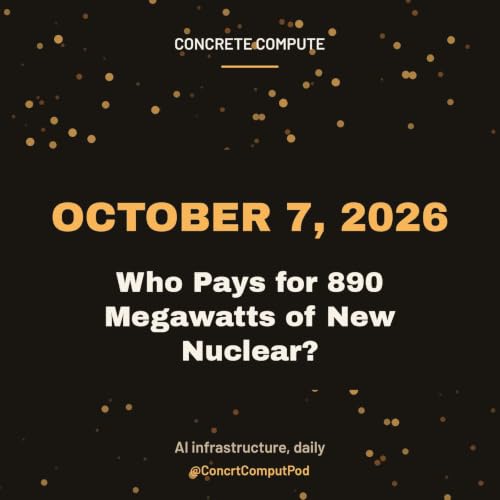 Who Pays for 890 Megawatts of New Nuclear? &mdash; October 7, 2026