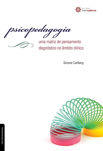 Psicopedagogia:: uma matriz de pensamento diagnóstico no âmbito clínico - Carlberg, Simone