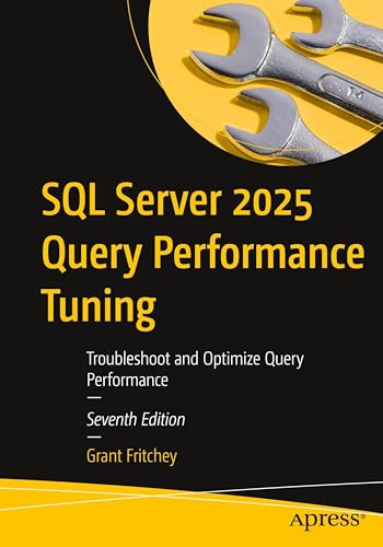 SQL Server 2025 Query Performance Tuning: Troubleshoot and Optimize Query Performance
