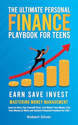 The Ultimate Personal Finance Playbook for Teens: Mastering Money...