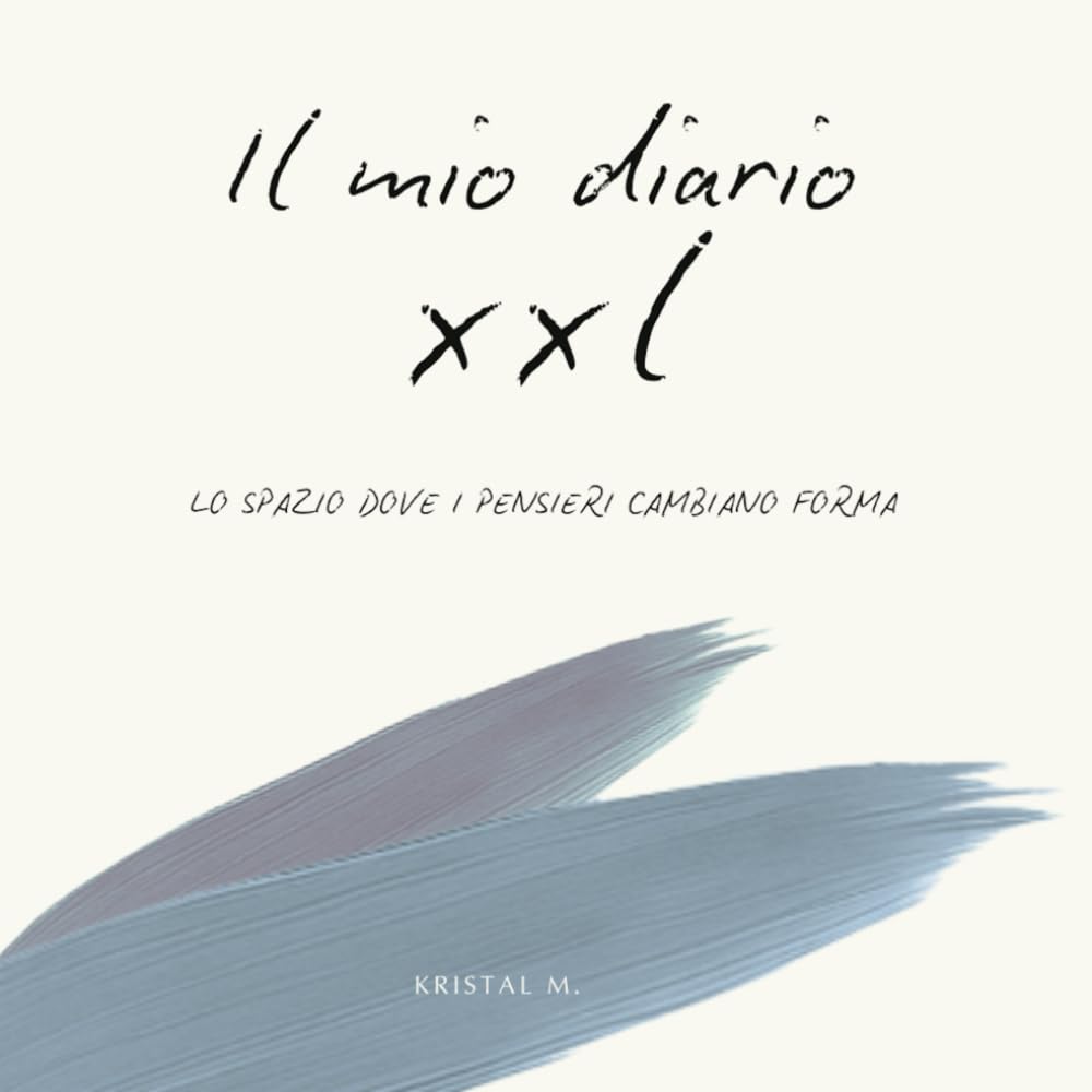 IL MIO DIARIO XXL: LO SPAZIO DOVE I PENSIERI CAMBIANO FORMA