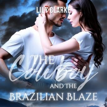 Cowboy and the Brazilian Blaze - Lily Clarke