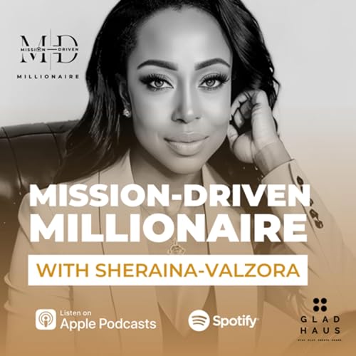 Mission-Driven Millionaire Podcast with Sheraina Valzora cover art