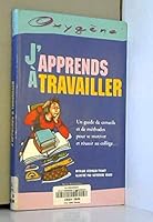 J'apprends Ã  travailler : Un guide de conseils et de mÃ©thodes pour se motiver et rÃ©ussir au collÃ¨geÂ? 2732427764 Book Cover