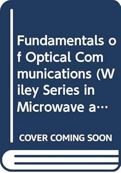 Hardcover Fundamentals of Optical Communications (Wiley Series in Microwave and Optical Engineering) Book