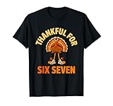 67 Thanksgiving Meme Turkey Thankful Six Seven T-Shirt