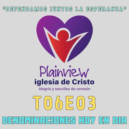 T06E03 DENOMINACIONES RELIGIOSAS DE HOY ("Introducci&oacute;n") Parte 3