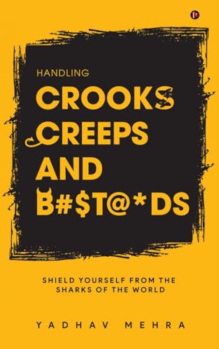 Image of Handling Crooks, Creeps and B#$t@*ds: Shield yourself from the Sharks of the world
