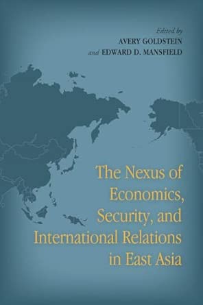 The Nexus of Economics, Security, and International Relations in East Asia New Edition book cover