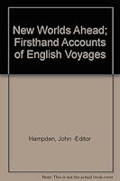 New Worlds Ahead: Firsthand Accounts of English Voyages B001OS7E6U Book Cover