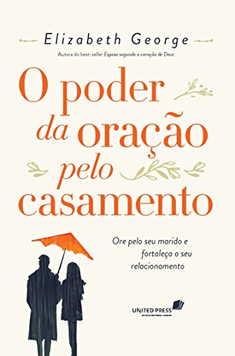 O poder da oração pelo casamento: Ore pelo seu marido e fortaleça...