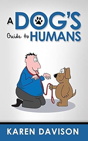 A Dog's Guide to Humans (Funny Dog Books)