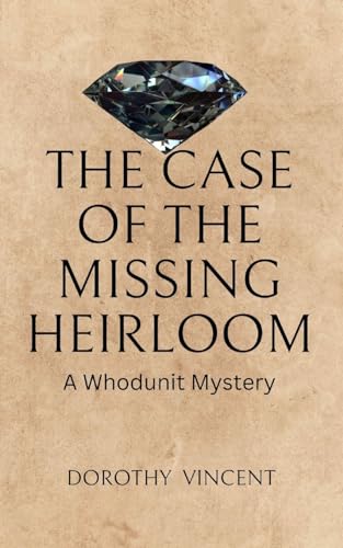 The Case of the Missing Heirloom: A Whodunit Mystery