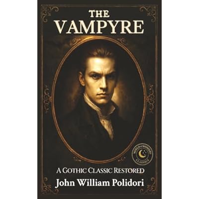 The Vampyre: A Gothic Classic Restored