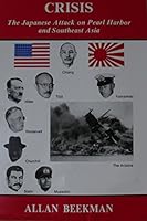 Crisis: The Japanese Attack on Pearl Harbor and Southeast Asia 0960913238 Book Cover