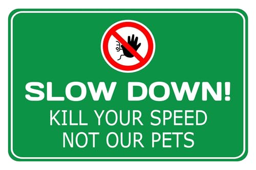 Slow down kill your speed not our pets Aluminum Metal Sign 5.5 X 8 Inch Wall Decor,Indoor/Outdoor use