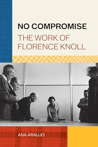 No Compromise: The Work of Florence Knoll